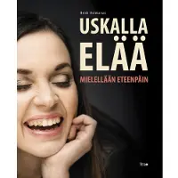 Fitra Heidi Holmavuo: Uskalla el?? - mielell??n eteenp?in
