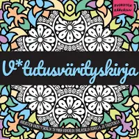Prisma Virtanen, V*tutusvärityskirja - Aikuisten värityskirja täynnä kiroilua erilaisilla kuvilla ja taustoilla