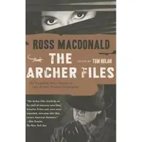The Archer Files: The Complete Short Stories of Lew Archer, Private Investigator