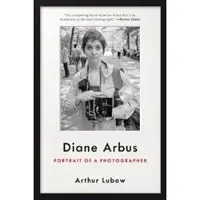 Ecco Press Diane Arbus: Portrait of a Photographer