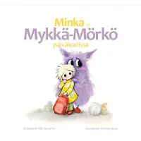 Sarvanne, Minka ja Mykkä-Mörkö päiväkodissa - Tarina ja tietoa tilannekohtaisesta puhumisen vaikeudesta eli valikoivasta puhumattomuudesta