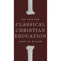 Canon Press The Case for Classical Christian Education