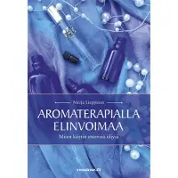 Aromaterapialla elinvoimaa