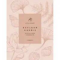 Gummerus Katja Kokko : Kuulaan kaunis : korealainen ihonhoito