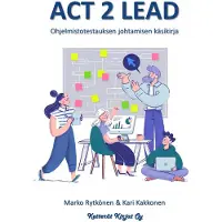 Rytkönen, ACT 2 LEAD - Ohjelmistotestauksen johtamisen käsikirja