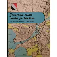 Joensuun seutu kuvin ja kartoin