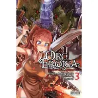 Little, Brown and Company Orc Eroica, Vol. 3 (light novel)