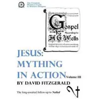 Createspace Independent Publishing Platform Jesus: Mything in Action, Vol. III