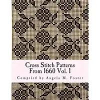 Createspace Independent Publishing Platform Cross Stitch Patterns From 1660 Vol. 1
