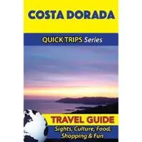 Costa Dorada Travel Guide (Quick Trips Series): Sights, Culture, Food, Shopping & Fun