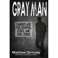Gray Man - Camouflage for Crowds, Cities, and Civil Crisis