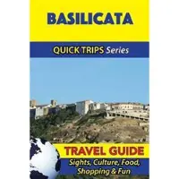Basilicata Travel Guide (Quick Trips Series): Sights, Culture, Food, Shopping & Fun