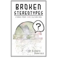 Broken Stereotypes: Stories from Third Culture Kids