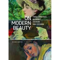 On Modern Beauty - Three Paintings by Manet, Gauguin, and Cezanne