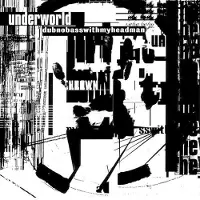 Hobby Hall CD UNDERWORLD ”Dubnobasswithmyheadman”