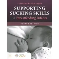 JONES AND BARTLETT PUBLISHERS, INC Supporting Sucking Skills in Breastfeeding Infants 4th edition