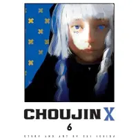 Viz Media, Subs. of Shogakukan Inc Choujin X, Vol. 6