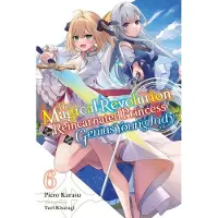 Little, Brown and Company The Magical Revolution of the Reincarnated Princess and the Genius Young Lady, Vol. 6 (novel)