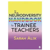 SAGE Publications The Neurodiversity Handbook for Trainee Teachers