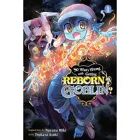 Cook, Caleb So What's Wrong with Getting Reborn as a Goblin?, Vol. 1