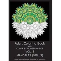 Createspace Independent Publishing Platform Adult Coloring Book with Color by Number or Not - Mandalas Vol. 3
