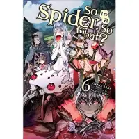 McKeon, Jenny So I'm a Spider, So What?, Vol. 6 (light novel)