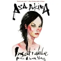 GROVE PRESS/ATLANTIC MONTHLY PRESS Insatiable - Porn A Love Story