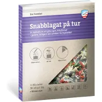 Calazo förlag Tornblad, Snabblagat på turen - En kokbok om att göra egen friluftsmat - goda, billigare och sundare än frystorkat