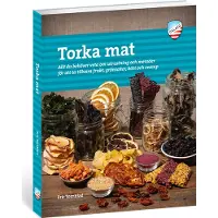 Tornblad, Torka mat - Allt du behöver veta om utrustning och metoder för att ta tillvara frukt, grönsaker, kött och svamp