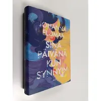 Johanna Elomaa : Sinä päivänä kun synnyin