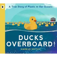 Walker Books Ducks Overboard!: A True Story of Plastic in Our Oceans