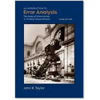 Introduction to Error Analysis, third edition: The study of uncertainties in physical measurements 3rd Revised edition