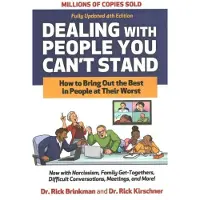 Dealing with People You Can't Stand, Fourth Edition: How to Bring Out the Best in People at Their Worst