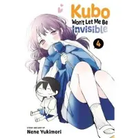 Viz Media, Subs. of Shogakukan Inc Kubo Won't Let Me Be Invisible, Vol. 4