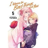 Viz Media, Subs. of Shogakukan Inc I Wanna Do Bad Things with You, Vol. 5