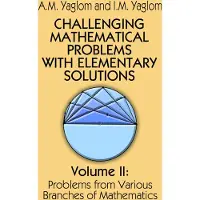 Dover Publications Challenging Mathematical Problems with Elementary Solutions, Vol. II