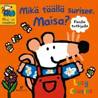 Lucy Cousins: Mikä täällä surisee, Maisa?