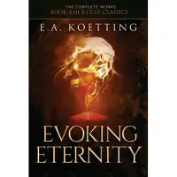Independently Published Evoking Eternity: Forbidden Rites of Evocation