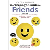 Nicola Morgan The Teenage Guide to Friends