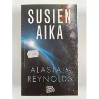 Alastair Reynolds : Susien aika : ilmestysten avaruuteen sijoittuva romaani
