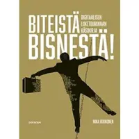 Docendo Mika Ruokonen: Biteist? bisnest?! - digitaalisen liiketoiminnan k?sikirja