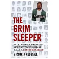 The Grim Sleeper - Talking with America's Most Notorious Serial Killer, Lonnie Franklin