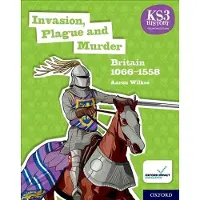 Book KS3 History 4th Edition: Invasion, Plague and Murder: Britain 1066-1558 Student Book 4th Revised edition