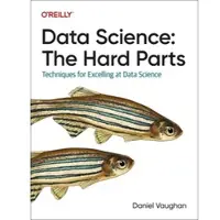 Data Science: The Hard Parts