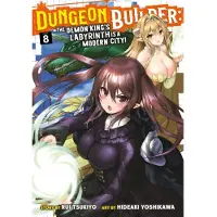 Seven Seas Entertainment Dungeon Builder: The Demon King's Labyrinth is a Modern City! (Manga) Vol. 8
