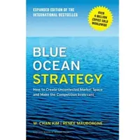 Book Blue Ocean Strategy, Expanded Edition - How to Create Uncontested Market Space and Make the Competition Irrelevant
