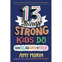 Bookoutlet 13 Things Strong Kids Do: Think Big, Feel Good, Act Brave