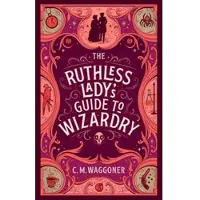 The Ruthless Lady's Guide to Wizardry