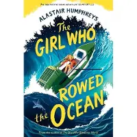 Alastair Humphreys The Girl Who Rowed the Ocean
