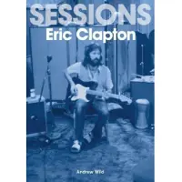 Sonicbond Publishing Eric Clapton Sessions
